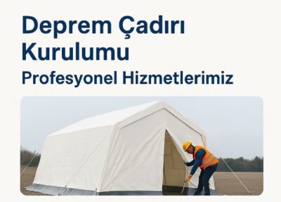 Deprem Çadırı ve Doğal Afet Çadırları