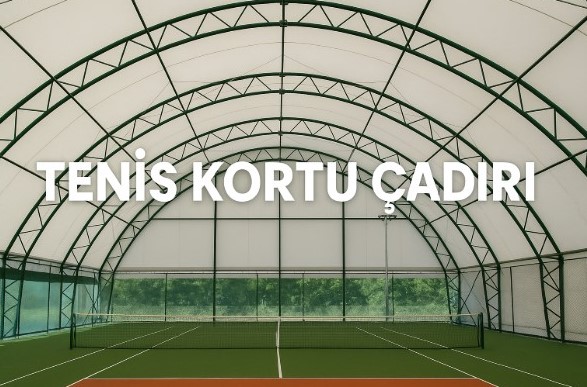 Tenis Kortu Çadırı Profesyonel Kurulum Hizmeti